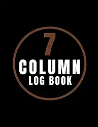 7 Column Log Book: Large Multipurpose Record Logbook to Track Transactions Finances Time Equipment Incomes Expenses Orders Donations Debit Credit Visitors for Home and Small Business