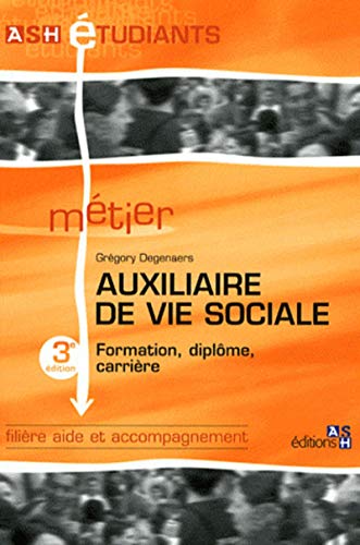 Télécharger Auxiliaire de vie sociale - 3e édition: Formation, diplôme, carrière. Filière aide et accompagne livre En ligne