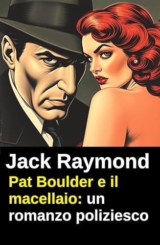 Pat Boulder e il macellaio: un romanzo poliziesco