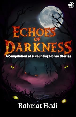 Echoes of Darkness: A Compilation of 5 Haunting Horror Stories