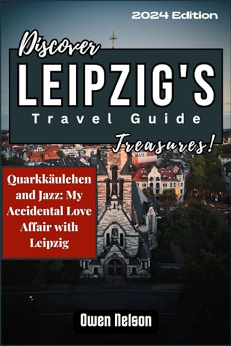 Discover Leipzig's Treasures! Travel Guide 2024: Quarkkäulchen and Jazz: My Accidental Love Affair with Leipzig