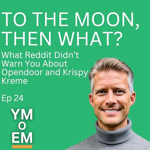 24: To the Moon, Then What? What Reddit Didn’t Warn You About Opendoor and Krispy Kreme Podcast Por arte de portada