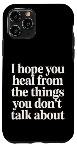 I Hope You Heal From The Things You Don't Talk About - �X�}�z�P�[�X iPhone 11 Pro �p