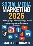 Social media marketing: Guida Completa per Crescere Online, Vendere sui Social e Usare Instagram, TikTok, Facebook, YouTube e LinkedIn in Modo Strategico (Italian Edition)