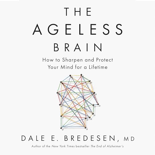 The Ageless Brain by Dale E. Bredesen MD episode artwork