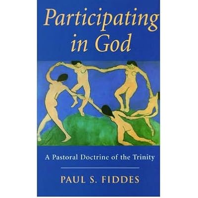 Participating in God A Pastoral Doctrine of the Trinity {{ PARTICIPATING IN GOD A PASTORAL DOCTRINE OF THE TRINITY }} By Fiddes, Paul S. ( AUTHOR) Nov-20-2000