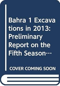 Bahra 1, Excavations In 2013 : Preliminary Report on the Fifth Season of Kuwait-Polish Archaeological Explorations