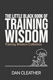  The Little Black Book of Training Wisdom: How to train to improve at any sport
