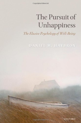 The Pursuit of Unhappiness: The Elusive Psychology of Well-Being