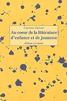 Au Coeur de la Litterature d'Enfance et de Jeunesse 289084093X Book Cover