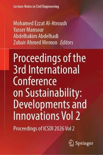 Proceedings of the 3rd International Conference on Sustainability: Developments and Innovations Vol 2: Proceedings of ICSDI 2026 Vol 2 (Lecture Notes in Civil Engineering, 882)