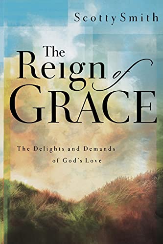 Image of The Reign of Grace: The Delignts and Demands of God's Love