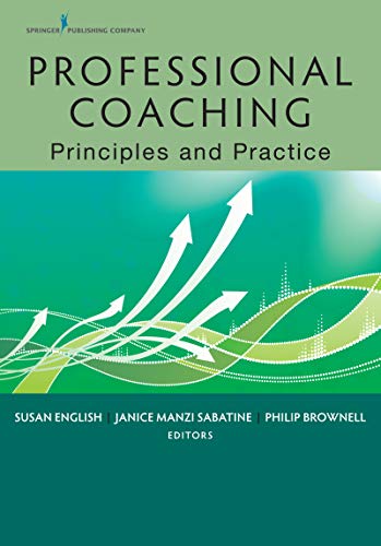 Amazon Com Professional Coaching Principles And Practice Ebook English Susan Osb Edd Mcc Sabatine Janice Manzi Phd Pcc Brownell Philip Mdiv Psyd Pcc Kindle Store