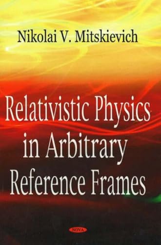Relativistic Physics in Arbitrary Reference Frames