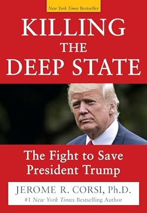 Killing the Deep State: The Fight to Save President Trump
