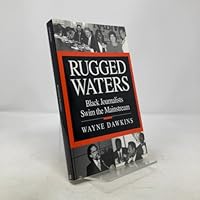 Rugged Waters: Black Journalists Swim the Mainstream 0963572075 Book Cover