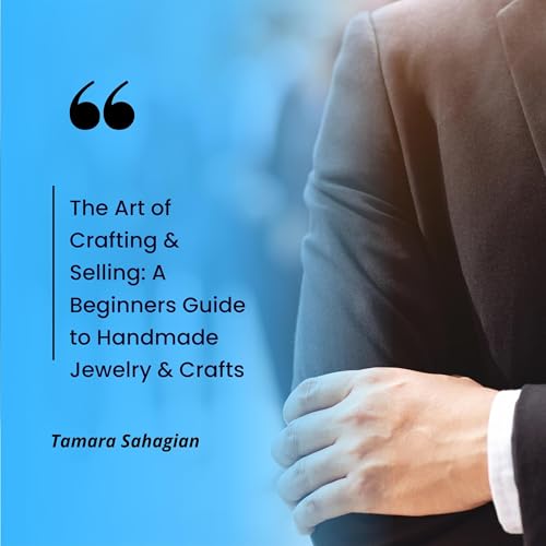 The Art of Crafting &amp;amp; Selling by Tamara Sahagian episode artwork