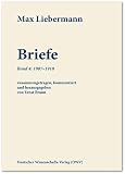 Max Liebermann: Briefe / Max Liebermann: Briefe: Band 4: 1907-1910 ...