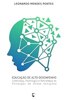 Educação de Alto Desempenho: Liderança, Tecnologia e Estratégia na Formação de Novas Gerações B0G34GB953 Book Cover