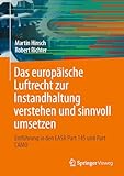 Das europäische Luftrecht zur Instandhaltung verstehen und sinnvoll umsetzen: Einführung in den EASA Part 145 und Part CAMO