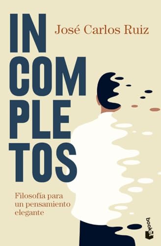 Incompletos: Filosofía para un pensamiento elegante (Ciencias Humanas y Sociales)