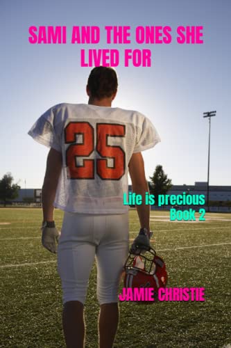 Sami and the ones she lived for: Life is precious Book 2