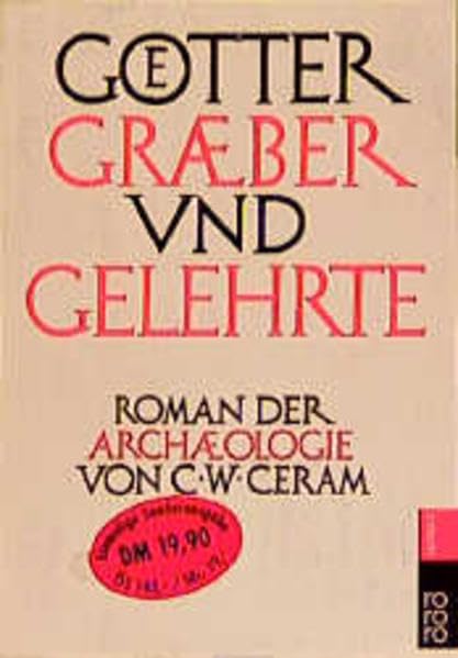 Götter, Gräber und Gelehrte: Roman der Archäologie