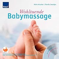 Wohltuende Babymassage: Entwickelt mit der deutschen Gesellschaft für Babymas... 3426644835 Book Cover