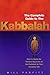The Complete Guide to the Kabbalah: How to Apply the Ancient Mysteries of the Kabbalah to Your Everyday Life