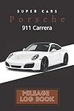  Porsche 911 Carrera Mileage log book: Vehicle distance tracker and management log for tax purposes, ideal for mileage tracking for business driving or ... daily record expense/dome auto mileage log