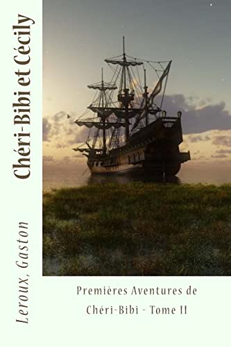 Chéri-Bibi et Cécily: Premières Aventures de Chéri-Bibi - Tome II (French Edition)
