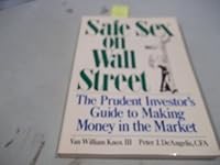 Safe Sex on Wall Street: The Prudent Investor's Guide to Making Money in the Market 0809238985 Book Cover