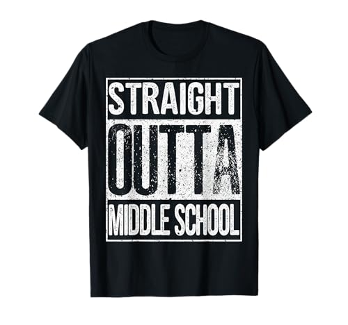 Straight Outta Middle School Shirt Funny Graduation Gift Tee T-Shirt