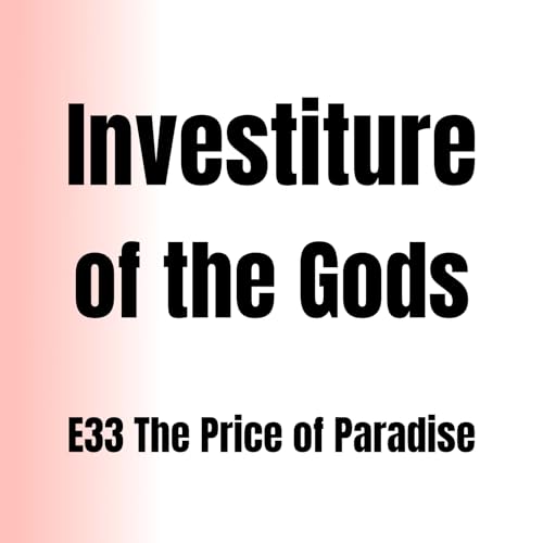 Investiture of the Gods E33 | The Price of Paradise: When Blood and Duty Collide