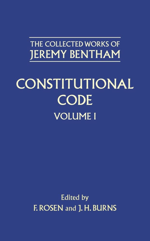 Constitutional Code: The Collected Works of Jeremy Bentham (001)