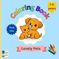 Lovely Happy Pets Coloring Book for kids: 20 lovely pages for coloring: Bold and Easy Coloring Book (Little Colors: Lovely Coloring Books for Toddlers) B0F6CWB9CB Book Cover