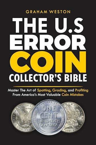 U.S. ERROR COIN COLLECTOR'S GUIDE: Master the Art of Spotting, Grading, and Profiting from America’s Most Valuable Coin Mistakes.