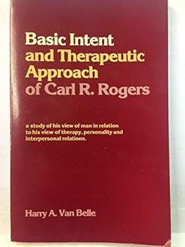 Basic intent and therapeutic approach of Carl R. Rogers: A study of his view of man in relation to his view of therapy, personality and interpersonal relations