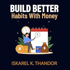 Build Better Habits with Money Audiobook By Iskarel K. Thandor cover art