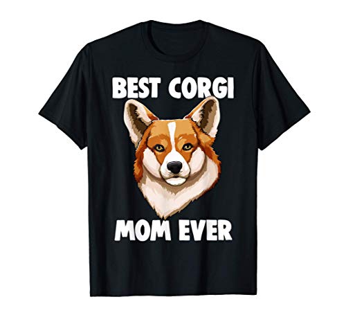 Best Corgi Mom Ever Tee Shirts Funny Corgi Love Camiseta
