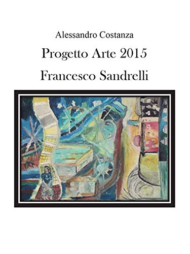 Monographie Progetto Arte 2015 Francesco Sandrelli pour s'inspirer au salon