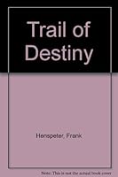 Trail of destiny B0007GT7AG Book Cover