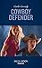 Cowboy Defender (Mills & Boon Heroes) (Cowboys of Holiday Ranch, Book 9)