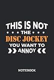 stick hockey hierba grays  This is not the Disc Jockey you want to annoy Notebook: 6x9 inches - 110 blank numbered pages • Greatest Passionate working Job Journal • Gift, Present Idea