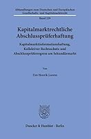 Kapitalmarktrechtliche Abschlusspruferhaftung: Kapitalmarktinformationshaftung, Kollektiver Rechtsschutz Und Abschlusspruferregress Am Sekundarmarkt ... Und Kapitalmarktrecht, 229) 3428190491 Book Cover