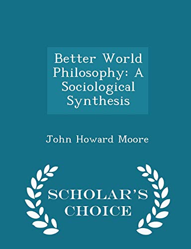 Better World Philosophy: A Sociological Synthes... 1296276112 Book Cover