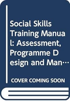 Paperback Social Skills Training Manual: Assessment, Programme Design, and Management of Training Book
