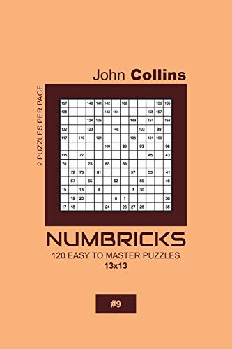 Numbricks - 120 Easy To Master Puzzles 13x13 - 9 (Numbricks Puzzle Book 13x13)