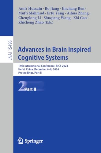 Advances in Brain Inspired Cognitive Systems: 14th International Conference, BICS 2024, Hefei, China, December 6–8, 2024, Proceedings, Part II (Lecture Notes in Computer Science Book 15498)