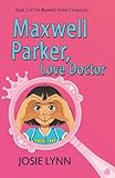 Maxwell Parker, Love Doctor (The Maxwell Parker Chronicles)